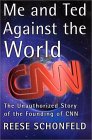 Me and Ted Against the World: The Unauthorized Story of the Founding of CNN